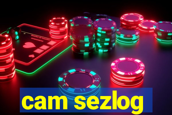 cam sezlog